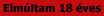 Elm�ltam 18 �ves!